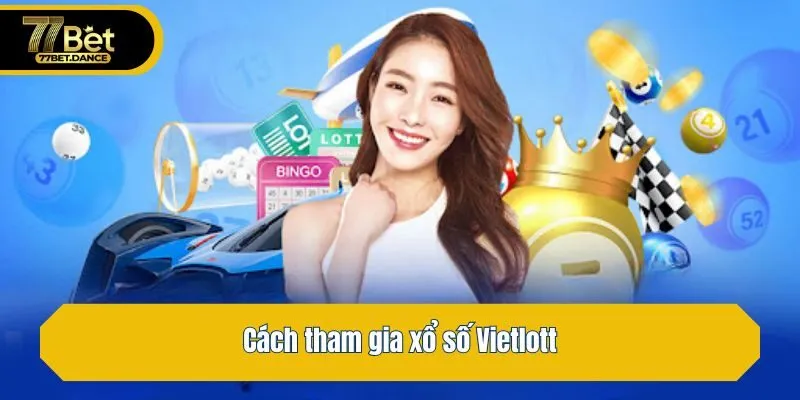 Cách tham gia xổ số Vietlott