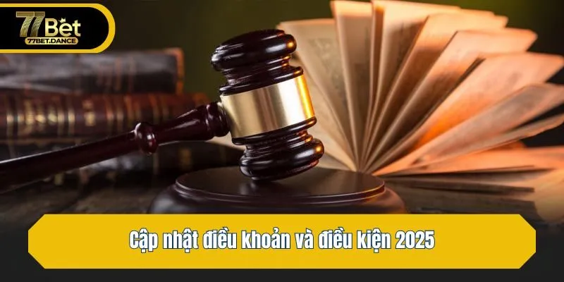 Cập nhật điều khoản và điều kiện 2025