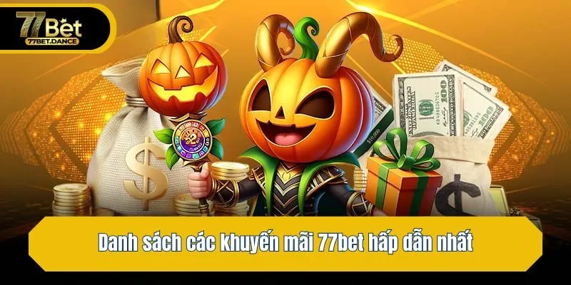 Danh sách các khuyến mãi 77bet hấp dẫn nhất
