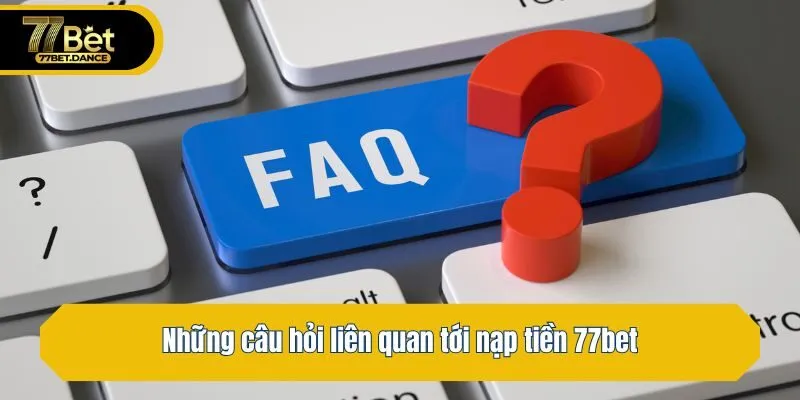 Những chú ý cực kỳ quan trọng khi gửi tiền 77bet