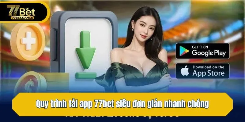 Quy trình tải app 77bet siêu đơn giản nhanh chóng