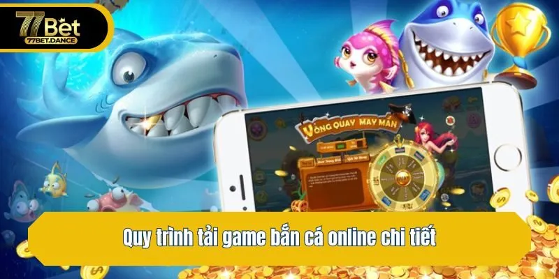Quy trình tải game bắn cá online chi tiết