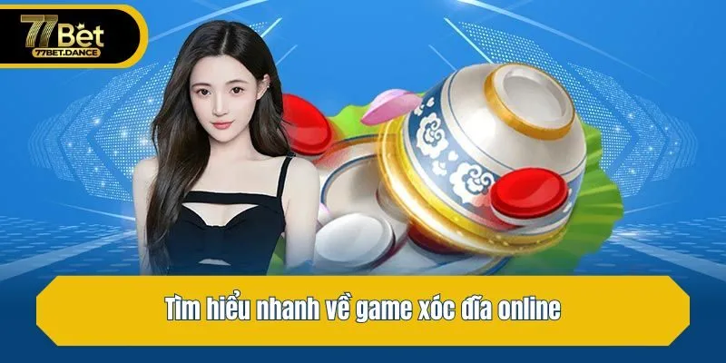 Tìm hiểu nhanh về game xóc đĩa online